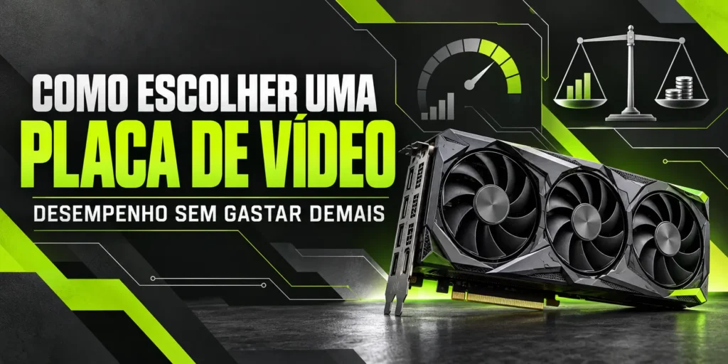 Como escolher uma placa de vídeo para PC gamer