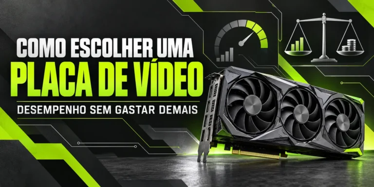 Como escolher uma placa de vídeo para PC gamer