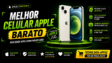 Melhor Celular Apple Barato em 2026: Qual iPhone Vale Mais a Pena Sem Gastar Muito?