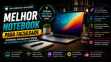 Melhores Notebooks para Faculdade em 2026: Produtos Que Entregam Muito Pelo Preço