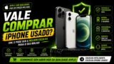 Vale a Pena Comprar iPhone Usado em 2026? Veja Quando Compensa e os Cuidados Importantes